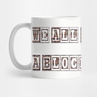 We All Live In A Block World Mug